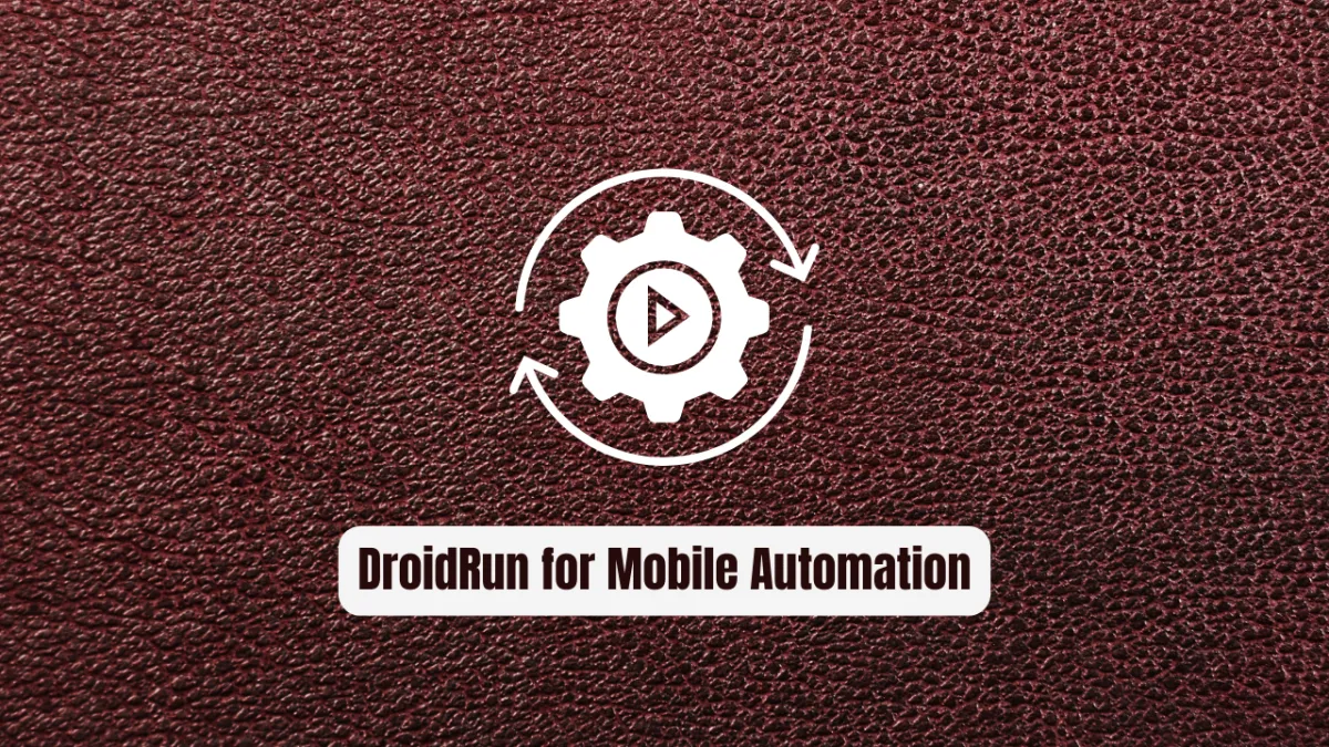 Why DroidRun is the Ultimate Game Changer for Mobile Automation