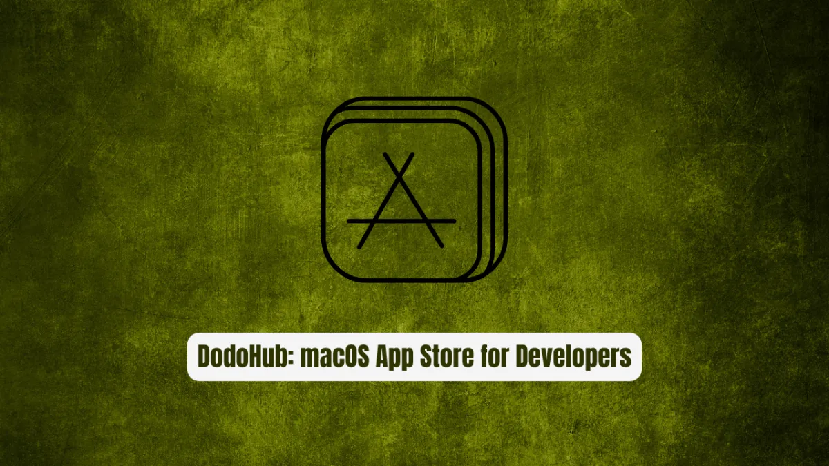 DodoHub: The Revolutionary macOS App Store Developers Need