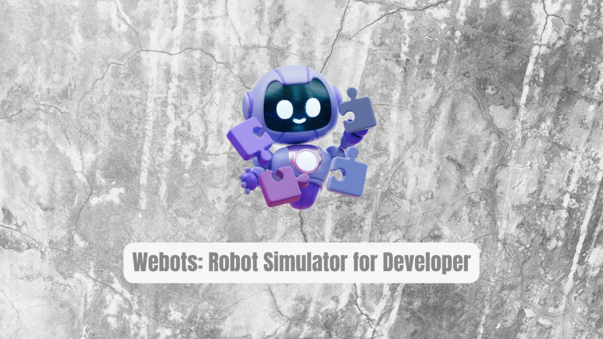 Webots: The  Robot Simulator Every Developer Needs