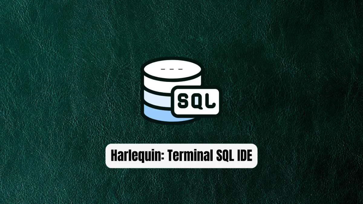 Harlequin: The Revolutionary Terminal SQL IDE Developers Love