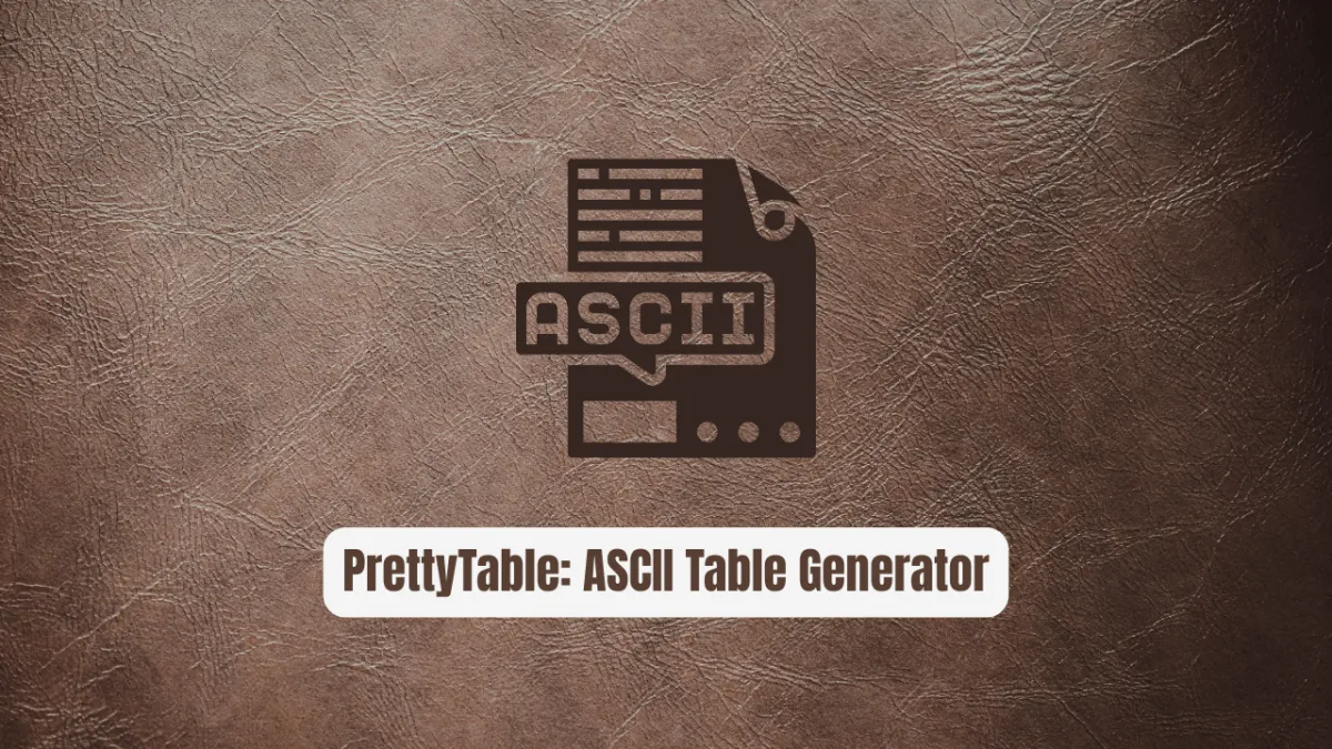 PrettyTable: The Essential ASCII Table Generator for Python Developers