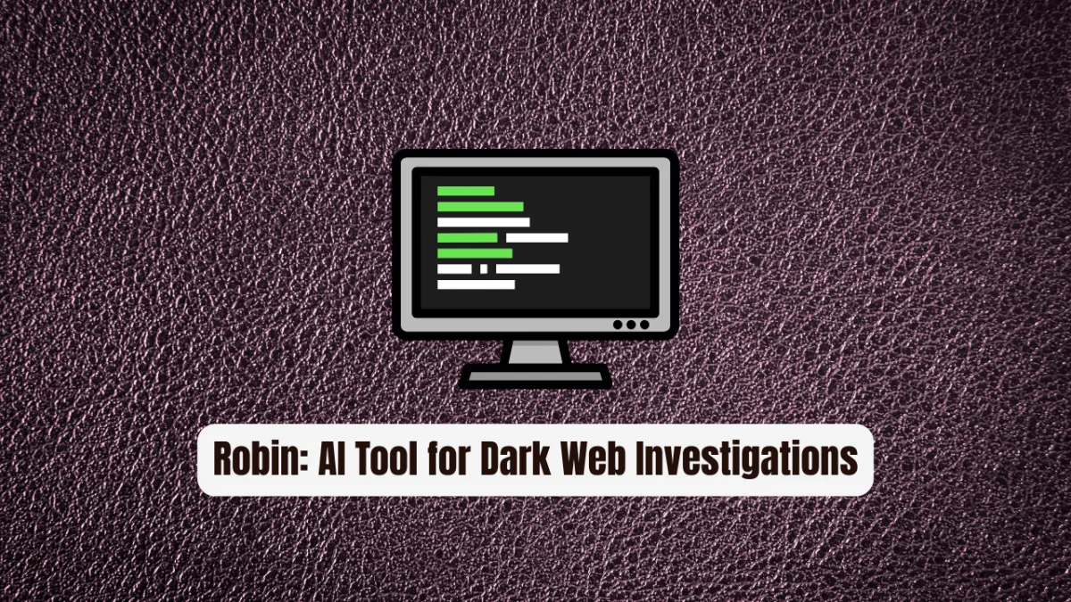 Robin: The Revolutionary AI Tool for Dark Web Investigations