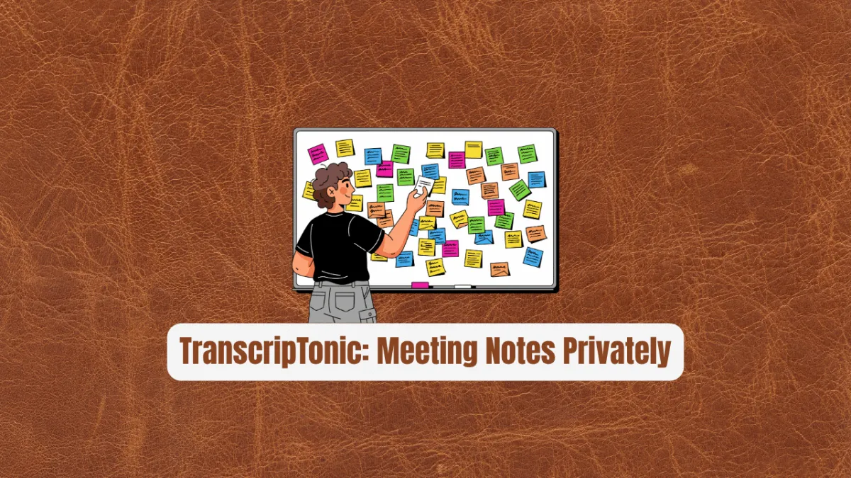 TranscripTonic: Revolutionize Your Meeting Notes Privately
