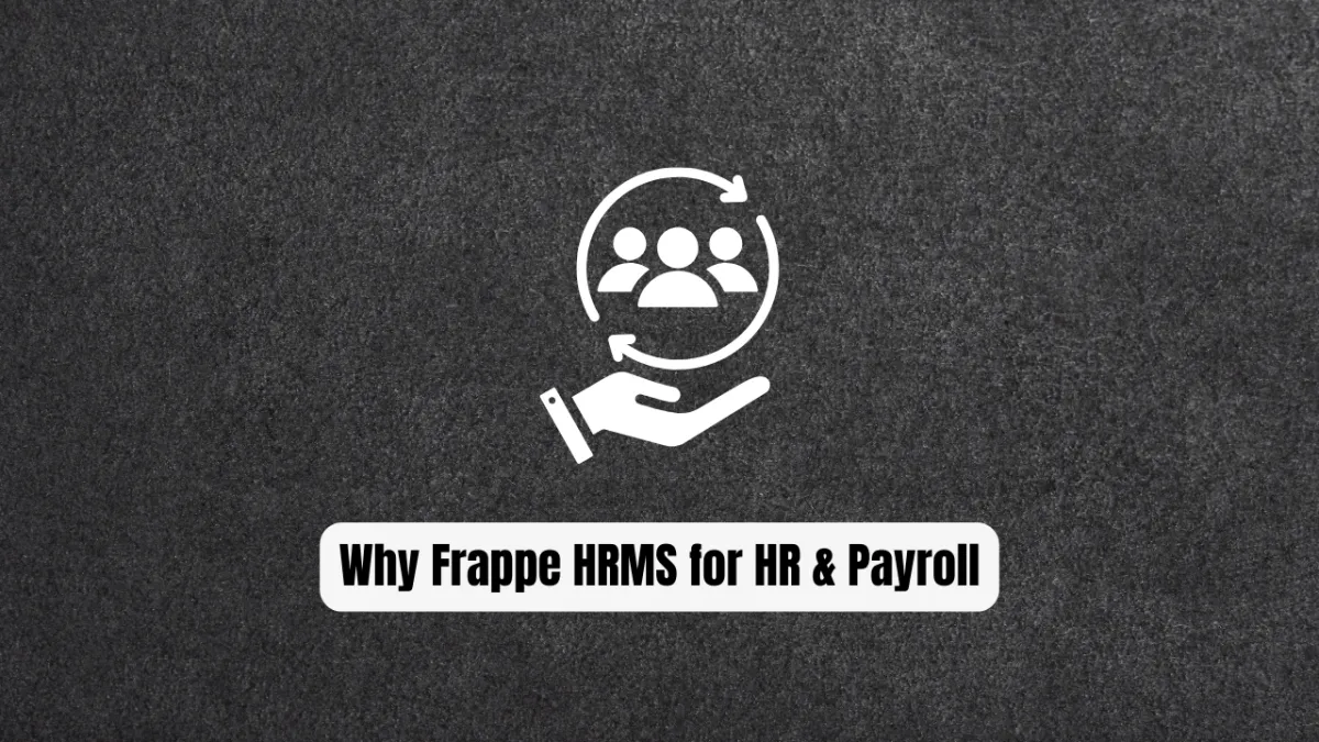 Why Frappe HRMS is the Ultimate Game Changer for HR & Payroll