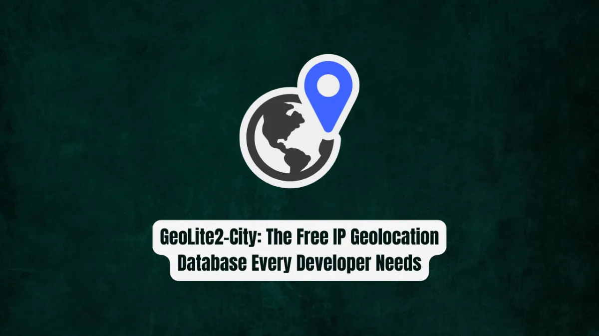 GeoLite2-City: The Free IP Geolocation Database Every Developer Needs