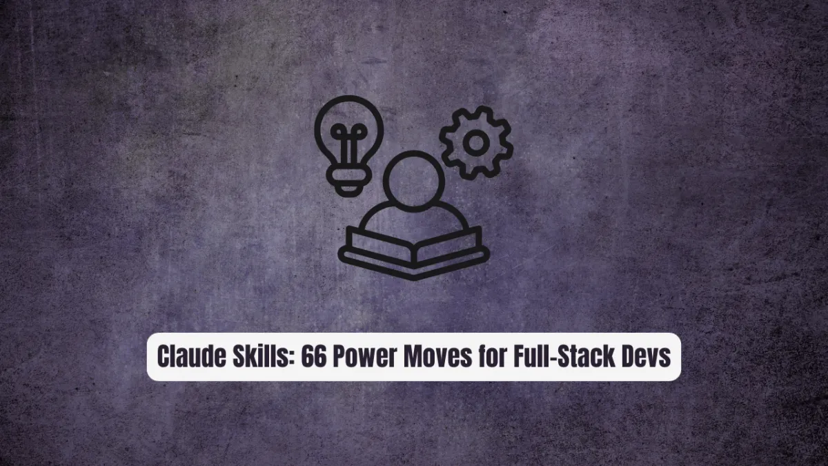 Claude Skills: 66 Power Moves for Full-Stack Devs