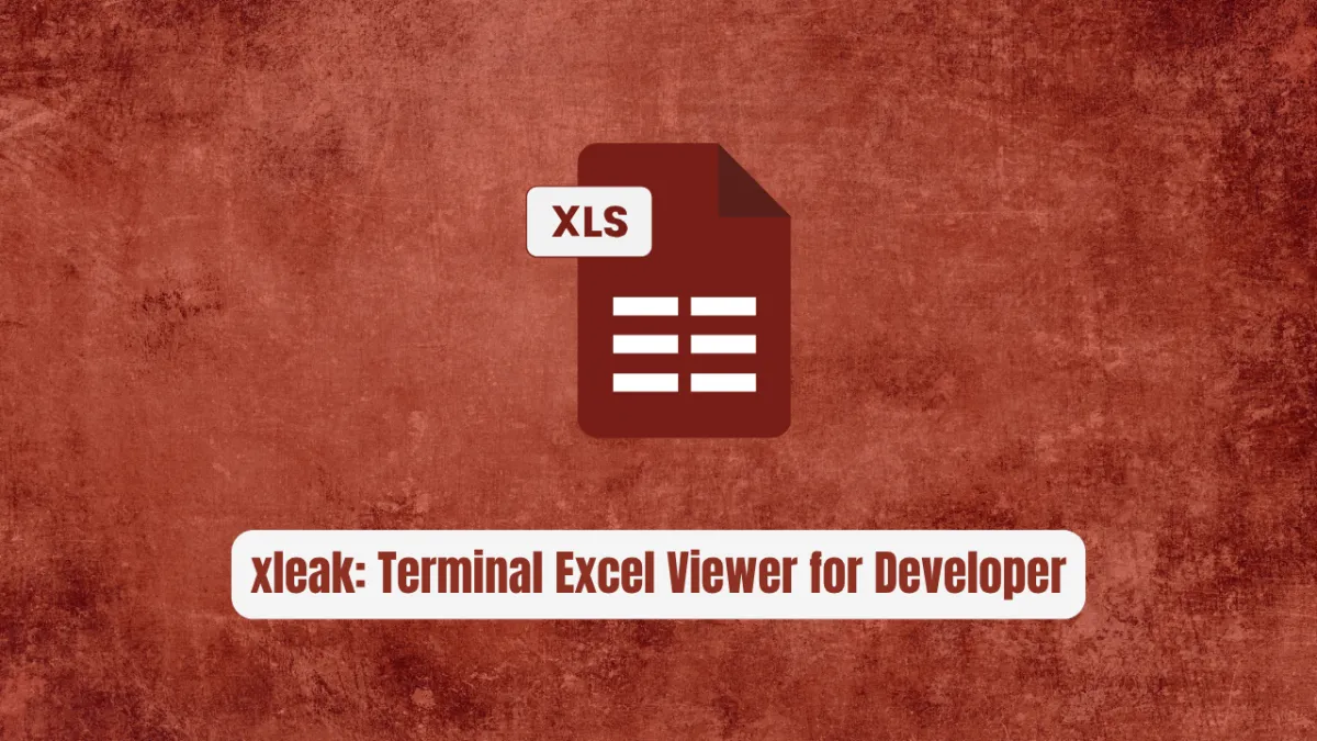 xleak: The Terminal Excel Viewer Every Developer Needs