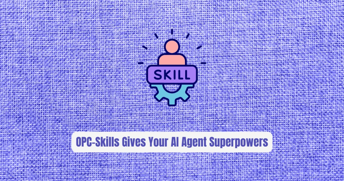 Stop Coding Alone: OPC-Skills Gives Your AI Agent Superpowers