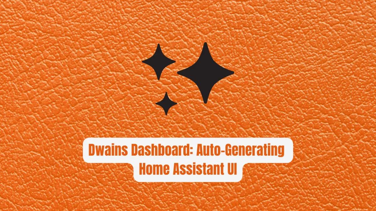 Dwains Dashboard: The Auto-Generating Home Assistant UI