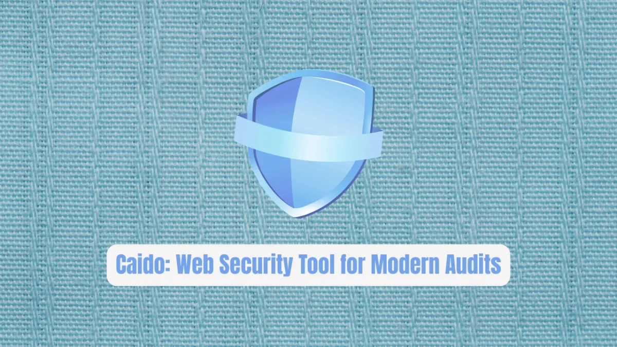 Caido: The Essential Web Security Tool for Modern Audits