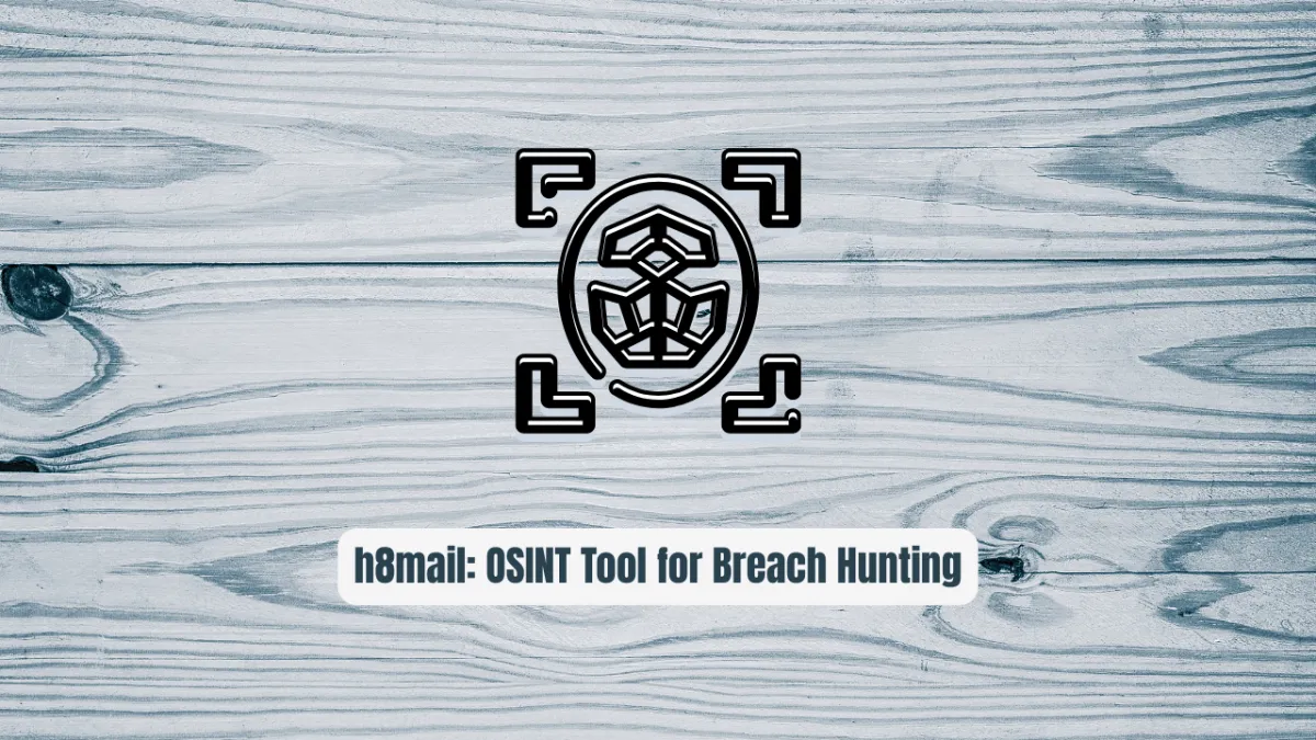 h8mail: The Essential OSINT Tool for Breach Hunting
