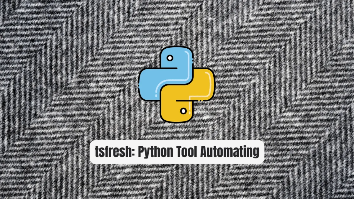 tsfresh: The Powerful Python Tool Automating Time Series Features