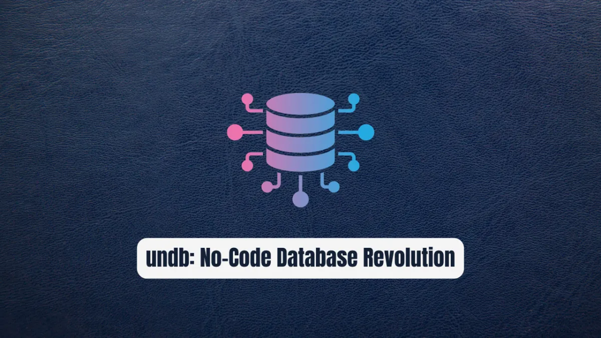 undb: The Self-Hosted No-Code Database Revolution