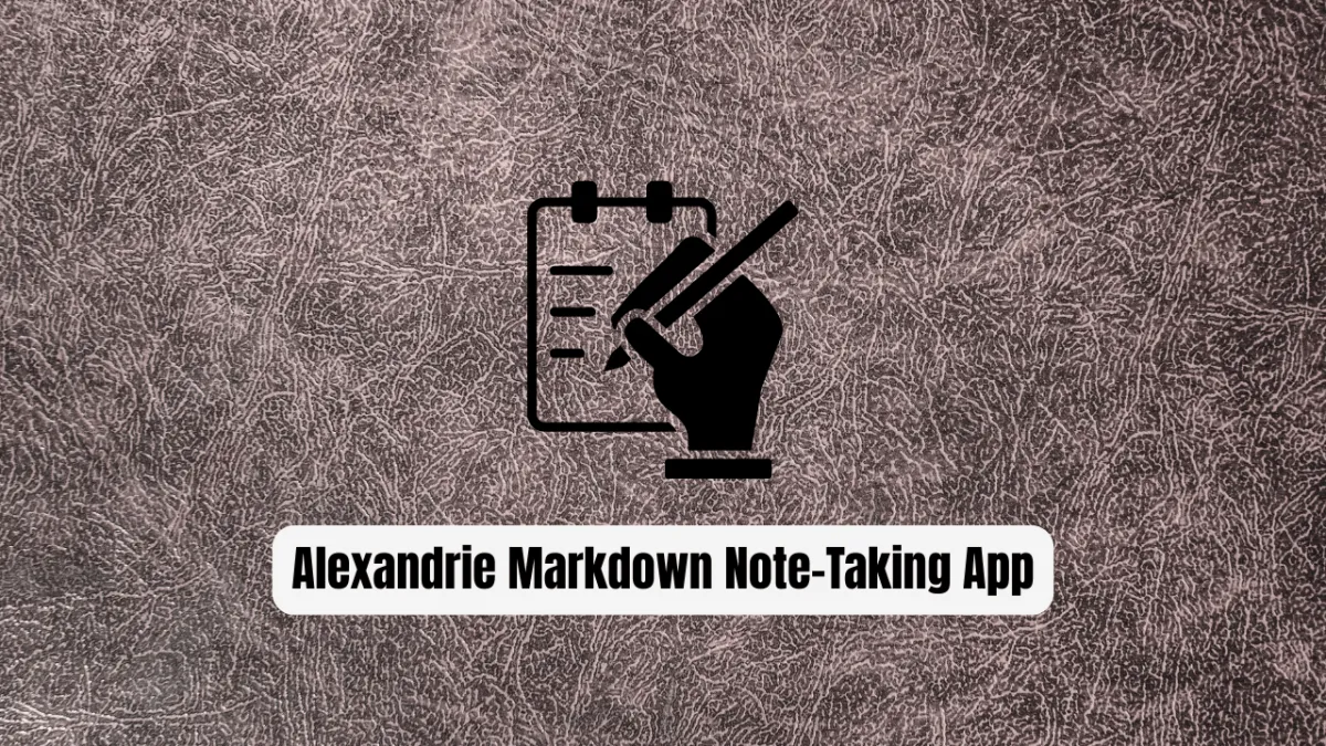 Why Alexandrie is the Ultimate Markdown Note-Taking App
