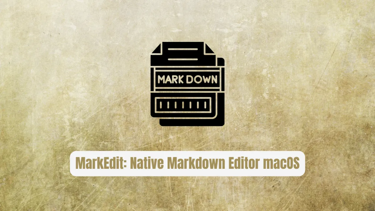 MarkEdit: The Native Markdown Editor macOS Deserves