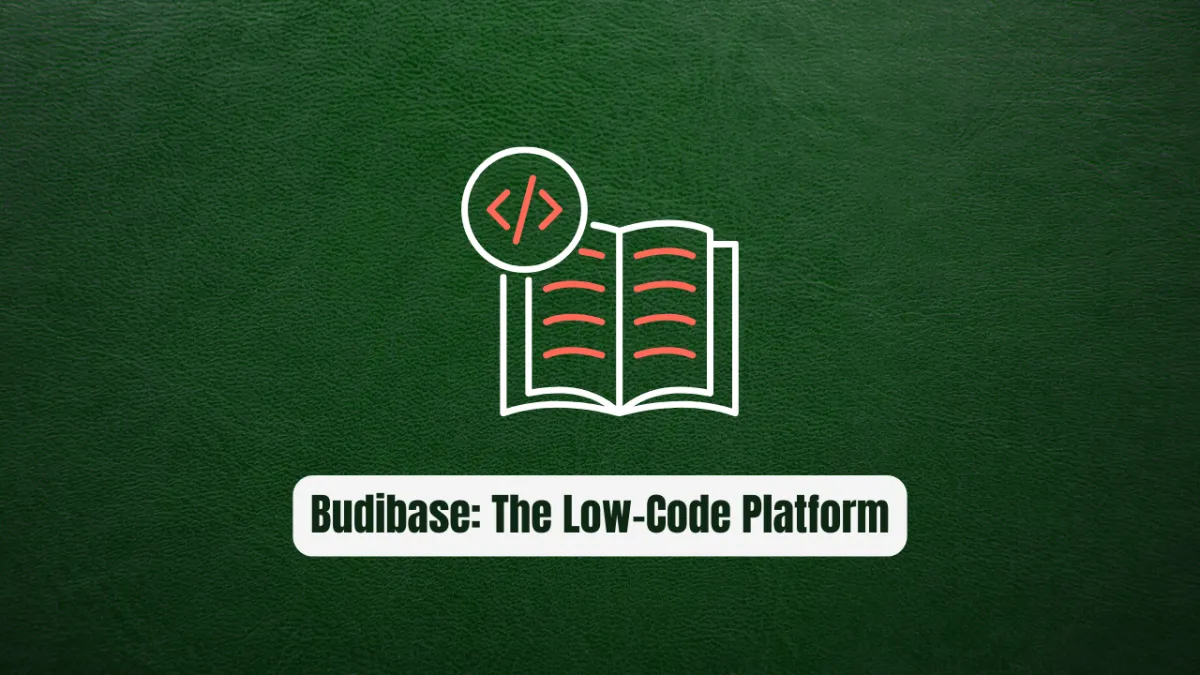 Budibase: The Low-Code Platform That Saves 100s of Hours