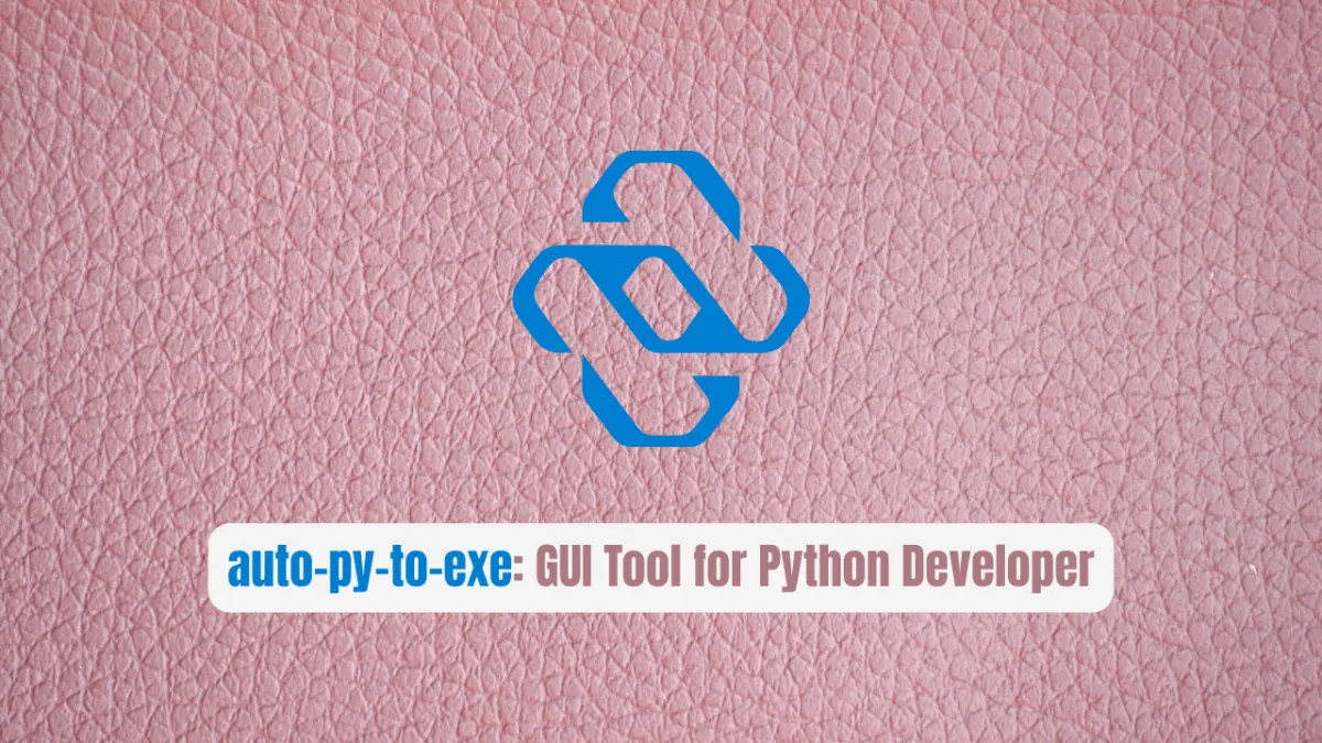 auto-py-to-exe: The Essential GUI Tool Every Python Developer Needs