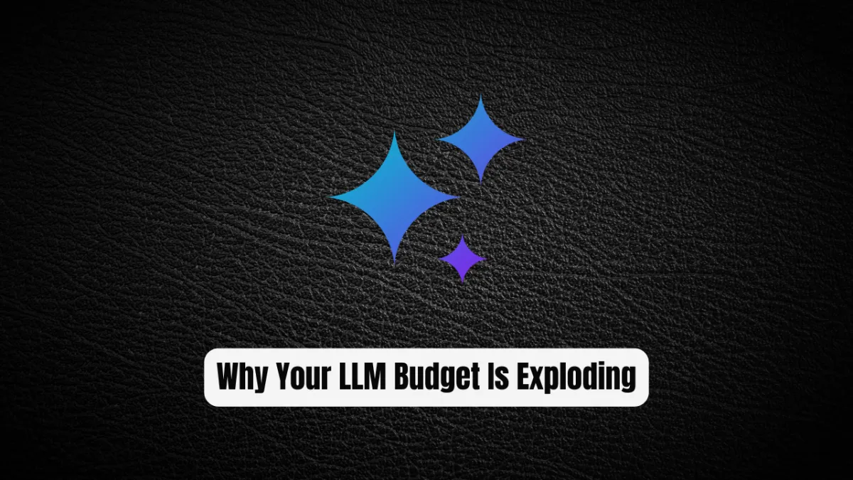 The Hidden Cost Crisis in AI: Why Your LLM Budget Is Exploding (And How to Fix It)