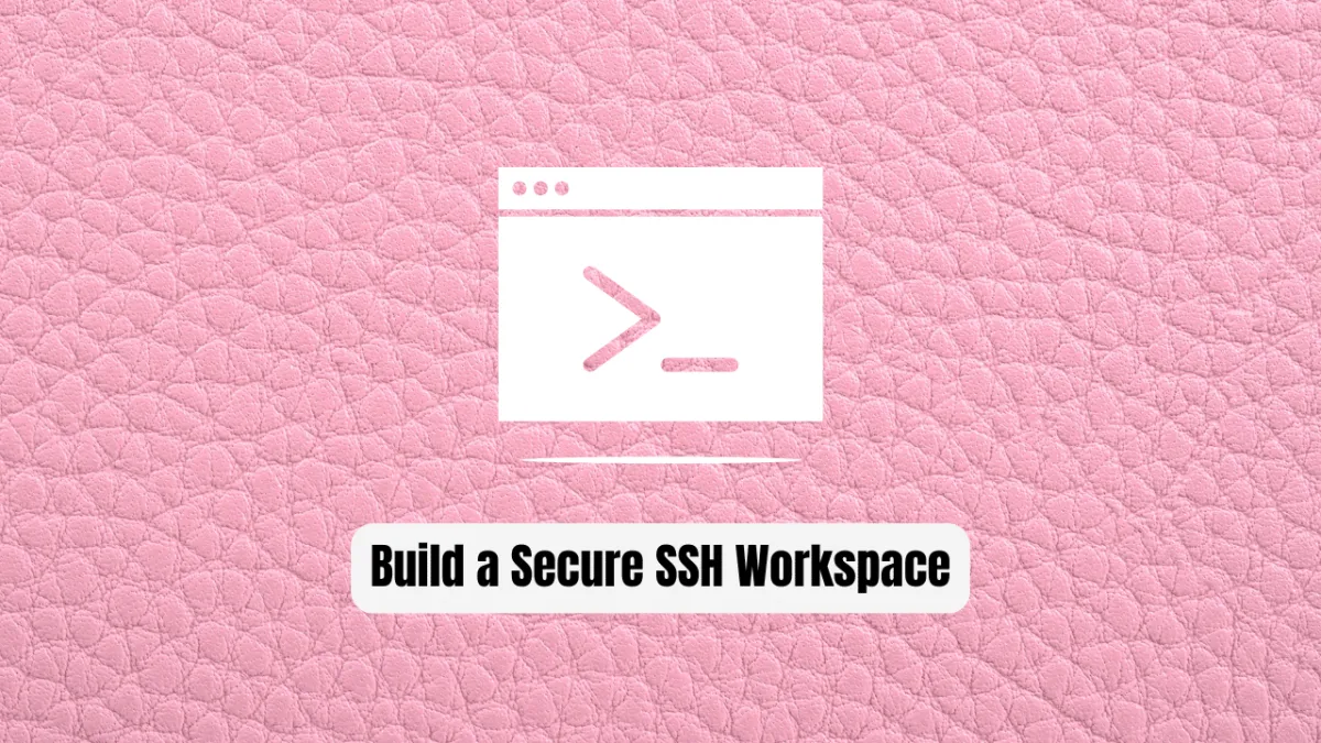 Build a Secure SSH Workspace with SFTP & Terminals 