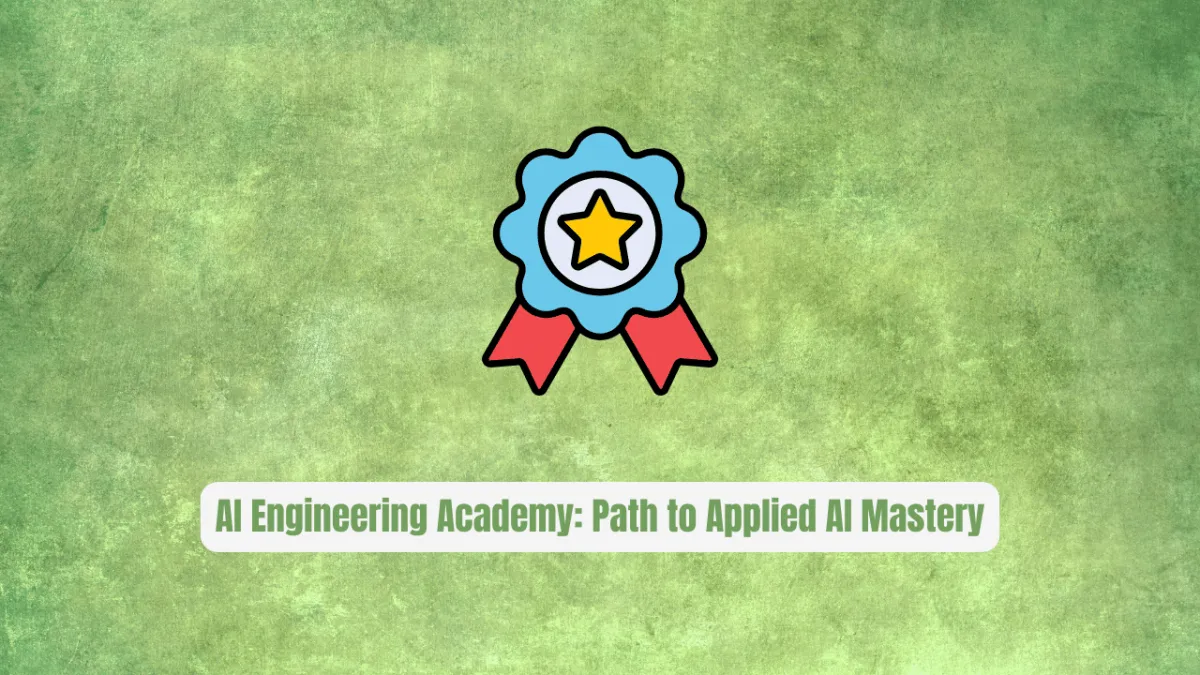 AI Engineering Academy: The Path to Applied AI Mastery