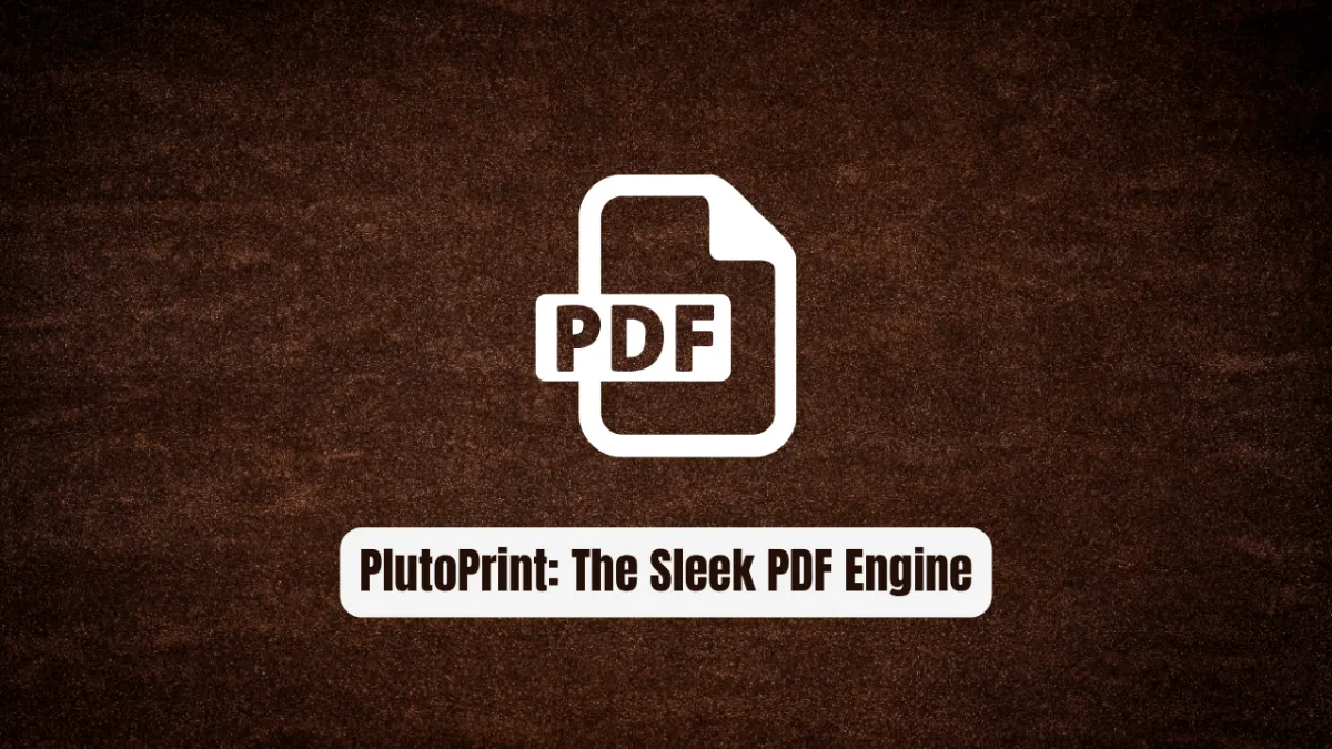 PlutoPrint: The Sleek PDF Engine Python Developers Crave