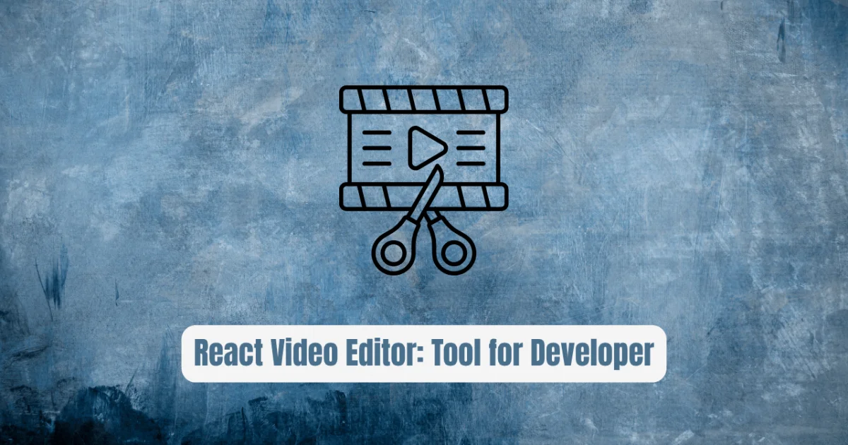 React Video Editor: The Modern Tool Every Developer Needs