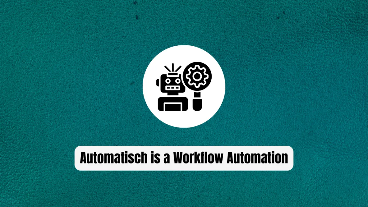Why Automatisch is the Ultimate Game Changer for Workflow Automation