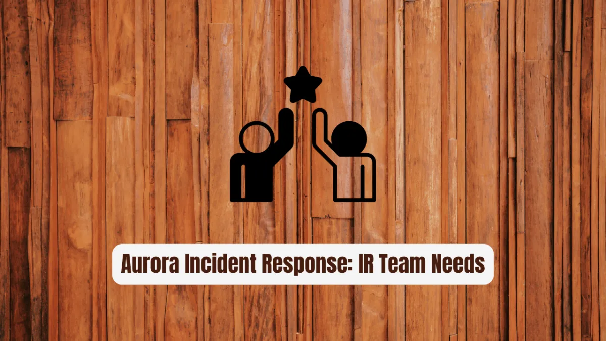 Aurora Incident Response: The Essential Tool Every IR Team Needs