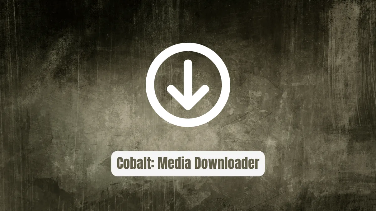 Cobalt: The Media Downloader That Respects Your Privacy