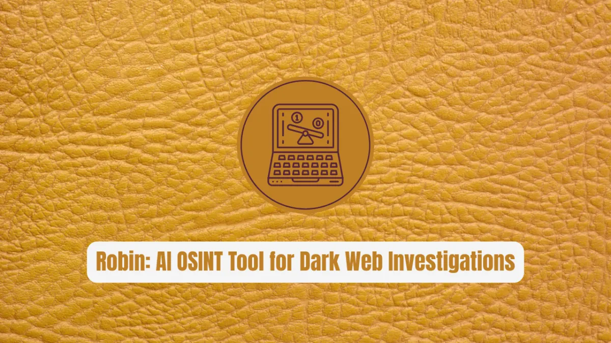 Robin: The Revolutionary AI OSINT Tool for Dark Web Investigations
