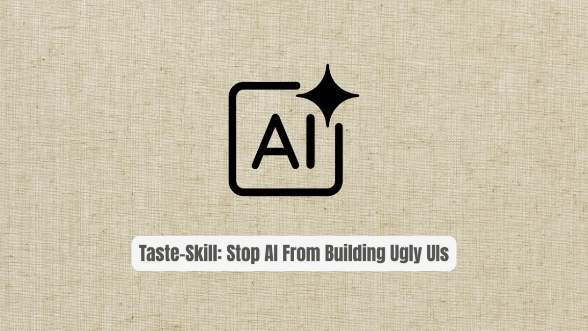 Taste-Skill: Stop AI From Building Ugly UIs Forever