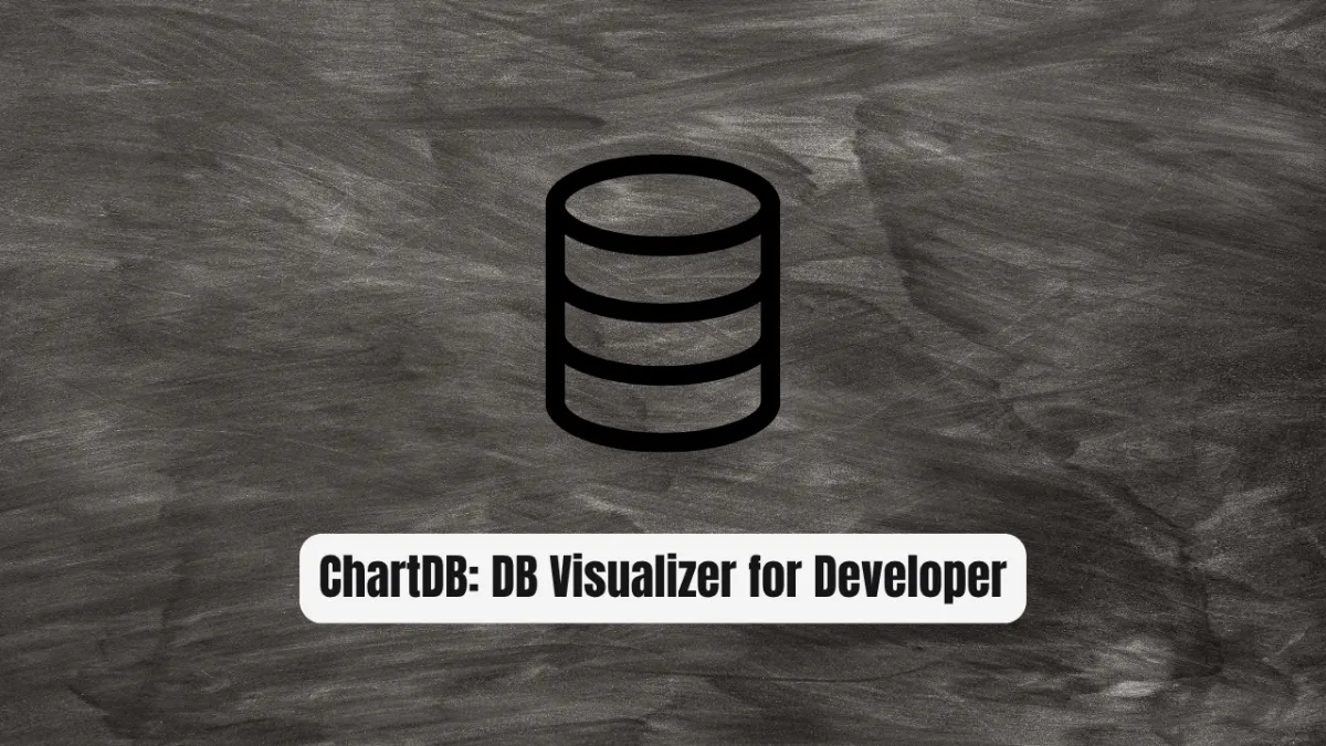 ChartDB: The DB Visualizer Every Developer Needs